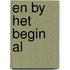 En by het begin al