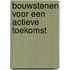 Bouwstenen voor een actieve toekomst