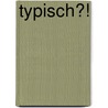 Typisch?! by R. Vat