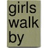 Girls Walk By