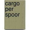 Cargo per Spoor door R. Meijer