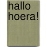 Hallo Hoera! by K. en Tjalling