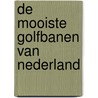 De mooiste golfbanen van Nederland by J. Asselbergs