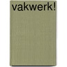 Vakwerk! door Onbekend