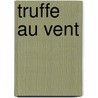 Truffe au vent by N. Lamme