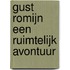 Gust Romijn een ruimtelijk avontuur