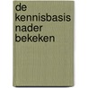 De kennisbasis nader bekeken by Unknown