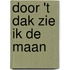 Door 't dak zie ik de maan