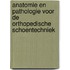 Anatomie en pathologie voor de orthopedische schoentechniek