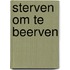 Sterven om te beerven