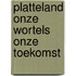 Platteland onze wortels onze toekomst