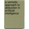 A semiotic approach to abduction in artificial intelligence by J.C.A. Lubbe