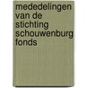 Mededelingen van de Stichting Schouwenburg Fonds door W. Bevaart