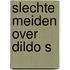 Slechte meiden over dildo s
