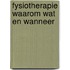 Fysiotherapie waarom wat en wanneer