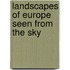 Landscapes of Europe seen from the sky