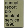 Annual report bio implant service 1990 door J.M. Cohen
