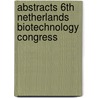 Abstracts 6th Netherlands Biotechnology Congress door Onbekend