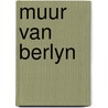 Muur van berlyn door Bogaert