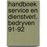 Handboek service en dienstverl. bedryven 91-92 by Unknown