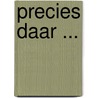 Precies daar ... door A. van Hoek