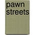 Pawn streets