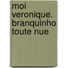 Moi veronique. branquinho toute nue door V. Branquinho