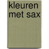 Kleuren met Sax by Brigitte Minne