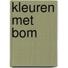 Kleuren met Bom door Brigitte Minne