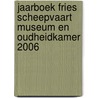 Jaarboek Fries Scheepvaart Museum en Oudheidkamer 2006 door Onbekend