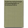 Kinderneuropsychologie Orthopedagogiek en Kinderpsychiatrie by Unknown