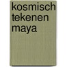Kosmisch Tekenen Maya by L.K. Van Zijl