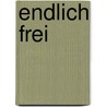 Endlich Frei door R.R.J. Gommeren