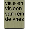 Visie en visioen van Rein de Vries door G. Toth-van Rooij