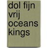 Dol fijn vrij oceans kings door Crisse