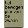 Het bewogen jaar van de Zwaan by H. Moscoviter