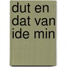 Dut en dat van Ide Min by I. Min