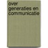 Over generaties en communicatie