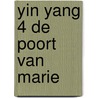 Yin yang 4 de poort van marie by Schetter