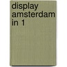 Display amsterdam in 1 door Onbekend