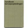 Handboek beroepsopleidingen door Onbekend
