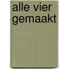 Alle vier gemaakt by Unknown