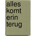 Alles komt erin terug