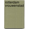 Rotterdam vrouwenstad door Onbekend