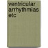 Ventricular arrhythmias etc