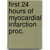First 24 hours of myocardial infarction proc. by Unknown
