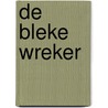 De Bleke Wreker by E. Sellmeijer