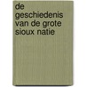De Geschiedenis van de Grote Sioux Natie by E.J. Sellmeijer
