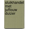 Sluikhandel met juffouw Duizer door P.J. Buijnsters