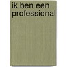 Ik ben een professional by Th.H.J. Visser-Roodvoets